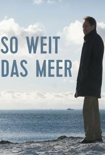 Бескрайнее море / So weit das Meer (2019) фильм скачать через торрет бесплатно в хорошем качестве