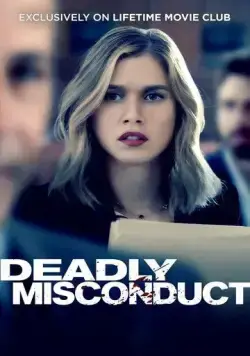 Смертельный проступок / Deadly Misconduct (2021) фильм скачать через торрет бесплатно в хорошем качестве