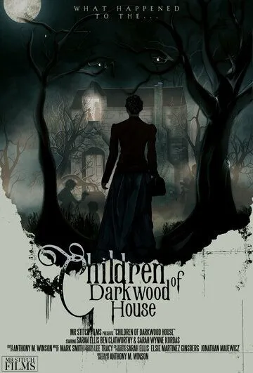 Дети из обреченного дома / Children of Darkwood House (2022) фильм скачать через торрет бесплатно в хорошем качестве