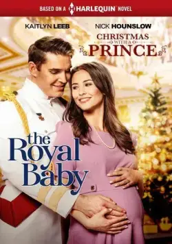 Рождество с принцем: Королевское дитя / Christmas with a Prince: The Royal Baby (2021) фильм скачать через торрет бесплатно в хорошем качестве