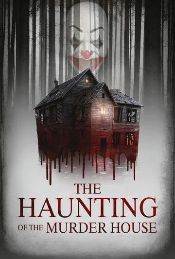 Призраки дома-убийцы / The Haunting of the Murder House (2022) фильм скачать через торрет бесплатно в хорошем качестве