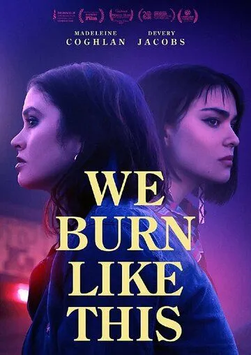 Вот как мы горим / We Burn Like This (2021) фильм скачать через торрет бесплатно в хорошем качестве