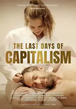 Последние дни капитализма / The Last Days of Capitalism (2020) фильм скачать через торрет бесплатно в хорошем качестве