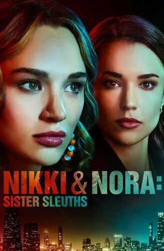 Никки и Нора: Сёстры-сыщики / Nikki & Nora: Sister Sleuths (2022) фильм скачать через торрет бесплатно в хорошем качестве