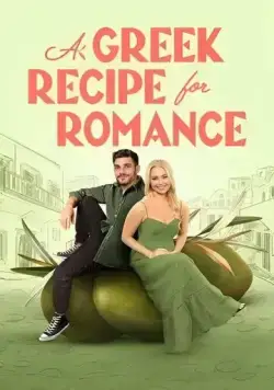 Греческий рецепт любви / A Greek Recipe for Romance (2024) фильм скачать через торрет бесплатно в хорошем качестве