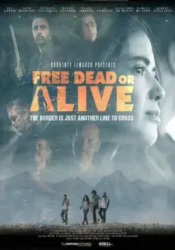 Свобода любой ценой / Free Dead or Alive (2022) фильм скачать через торрет бесплатно в хорошем качестве