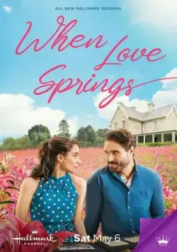 Когда расцветает любовь / When Love Springs (2023) фильм скачать через торрет бесплатно в хорошем качестве