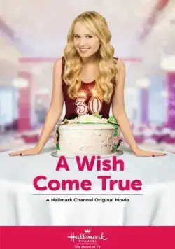 Мечты сбываются / A Wish Come True (2015) фильм скачать через торрет бесплатно в хорошем качестве