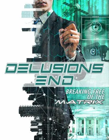 Конец иллюзий: сбой в матрице / Delusions End: Breaking Free of the Matrix (2021) фильм скачать через торрет бесплатно в хорошем качестве