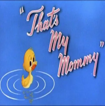 Это моя мама / That's My Mommy (1955) мультфильм скачать через торрет бесплатно в хорошем качестве