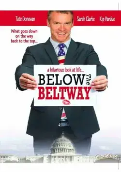Страсти по политике / Below the Beltway (2010) фильм скачать через торрет бесплатно в хорошем качестве