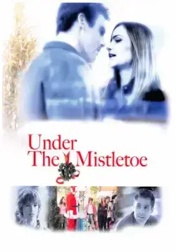 Под омелой / Under the Mistletoe (2006) фильм скачать через торрет бесплатно в хорошем качестве
