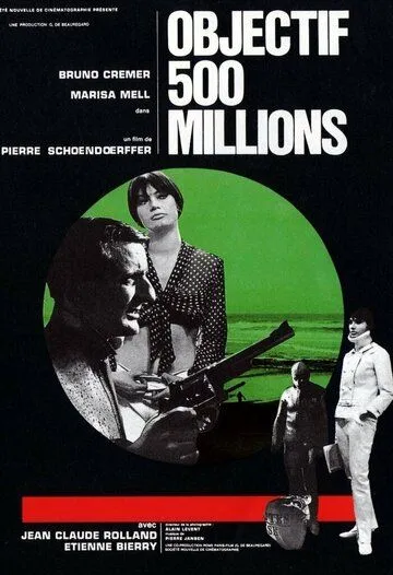 Цель: 500 миллионов / Objectif: 500 millions (1966) фильм скачать через торрет бесплатно в хорошем качестве