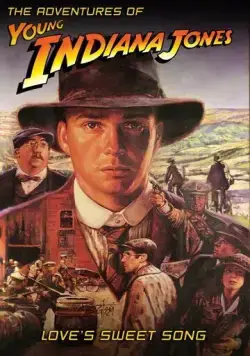 Приключения молодого Индианы Джонса: Сладкая песня любви / The Adventures of Young Indiana Jones: Love's Sweet Song (2000) фильм скачать через торрет бесплатно в хорошем качестве