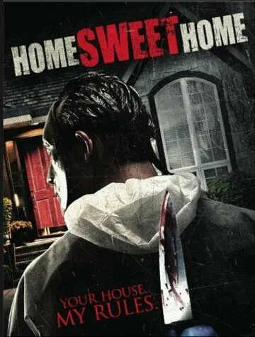 Дом, милый дом / Home Sweet Home (2012) фильм скачать через торрет бесплатно в хорошем качестве