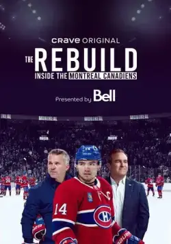 Перестройка: Внутри клуба Монреаль Канадиенс / The Rebuild: Inside the Montreal Canadiens (2024) cериал скачать через торрет бесплатно в хорошем качестве