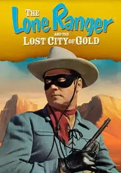 Одинокий рейнджер и город золота / The Lone Ranger and the Lost City of Gold (1958) фильм скачать через торрет бесплатно в хорошем качестве