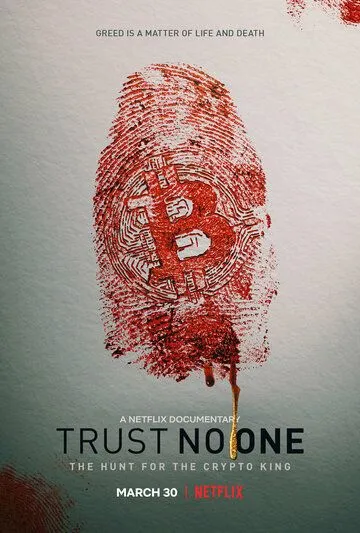 Не доверяй никому: охота на криптокороля / Trust No One: The Hunt for the Crypto King (2022) фильм скачать через торрет бесплатно в хорошем качестве