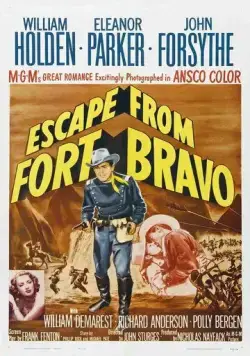 Побег из Форта Браво / Escape from Fort Bravo (1953) фильм скачать через торрет бесплатно в хорошем качестве