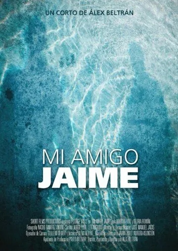 Мой друг Хайме / Mi amigo Jaime (2013) фильм скачать через торрет бесплатно в хорошем качестве