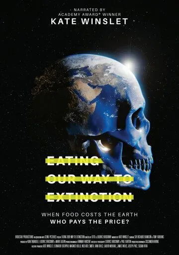 Проедая наш путь к вымиранию / Eating Our Way to Extinction (2021) фильм скачать через торрет бесплатно в хорошем качестве