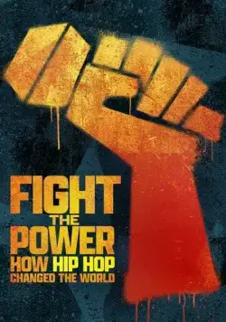Борьба с властью: как хип-хоп изменил мир / Fight the Power: How Hip Hop Changed the World (2023) cериал скачать через торрет бесплатно в хорошем качестве