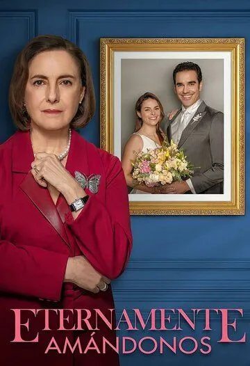 Невеста из Мехико / Eternamente Amándonos (2023) сериал скачать через торрет бесплатно в хорошем качестве