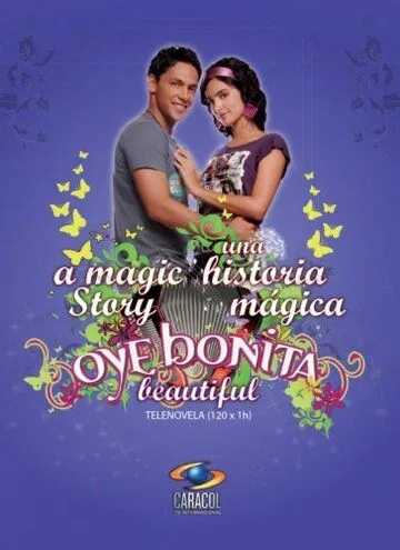 Послушай, красотка / Oye Bonita (2008) сериал скачать через торрет бесплатно в хорошем качестве