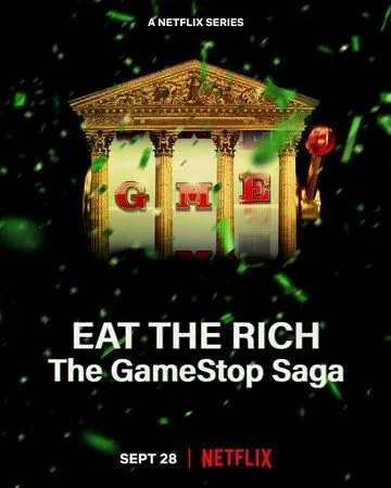 Ешь богатых! Сага о GameStop / Eat the Rich: The GameStop Saga (2022) сериал скачать через торрет бесплатно в хорошем качестве