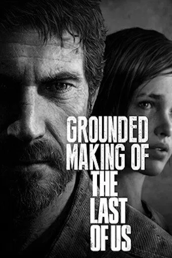 Создание игры «The Last of Us» / Grounded: Making the Last of Us (2013) фильм скачать через торрет бесплатно в хорошем качестве