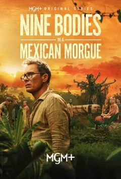 Девять тел в мексиканском морге / Nine Bodies in a Mexican Morgue 2025 смотреть онлайн cериал в хорошем качестве