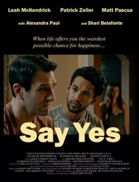 Скажи Да / Say Yes (2018) фильм скачать через торрет бесплатно в хорошем качестве