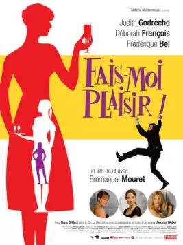 Доставь мне удовольствие! / Fais-moi plaisir! (2009) фильм скачать через торрет бесплатно в хорошем качестве