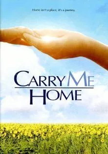 Забери меня домой / Carry Me Home (2004) фильм скачать через торрет бесплатно в хорошем качестве