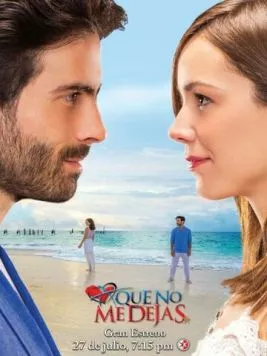 Не отпускай меня / A que no me dejas (2015) сериал скачать через торрет бесплатно в хорошем качестве