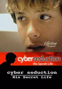 Кибер-обольщение: Его секретная жизнь / Cyber Seduction: His Secret Life (2005) фильм скачать через торрет бесплатно в хорошем качестве