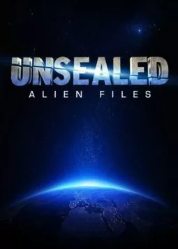 Вскрытые: Файлы о пришельцах / Unsealed: Alien Files (2012) cериал скачать через торрет бесплатно в хорошем качестве