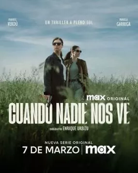 Когда нас никто не видит / Cuando nadie nos ve (2025) cериал скачать через торрет бесплатно в хорошем качестве