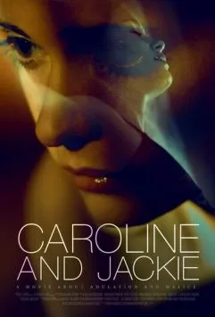 Кэролайн и Джеки / Caroline and Jackie (2012) фильм скачать через торрет бесплатно в хорошем качестве