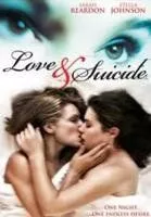 Любовь и суицид / Love & Suicide (2006) фильм скачать через торрет бесплатно в хорошем качестве
