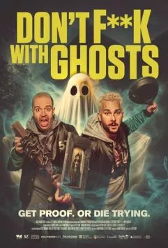Не связывайтесь с привидениями / Don't F**k with Ghosts (2024) фильм скачать через торрет бесплатно в хорошем качестве