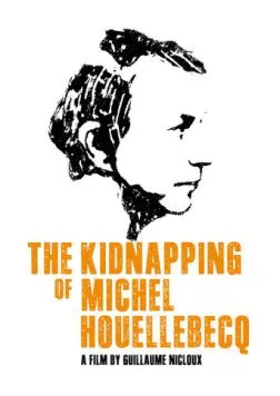 Похищение Мишеля Уэльбека / L'enlèvement de Michel Houellebecq (2014) фильм скачать через торрет бесплатно в хорошем качестве