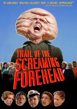 Похитители лбов / Trail of the Screaming Forehead (2007) фильм скачать через торрет бесплатно в хорошем качестве