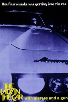 Дама в очках и с ружьем в автомобиле / The Lady in the Car with Glasses and a Gun (1970) фильм скачать через торрет бесплатно в хорошем качестве