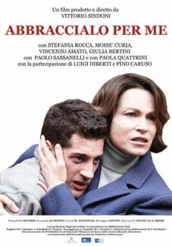 Обнимите его вместо меня / Abbraccialo per me (2016) фильм скачать через торрет бесплатно в хорошем качестве