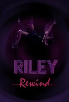Райли на повторе / Riley Rewind (2013) cериал скачать через торрет бесплатно в хорошем качестве
