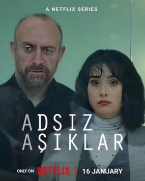 Анонимные любовники / Adsiz Asiklar (2025) cериал скачать через торрет бесплатно в хорошем качестве