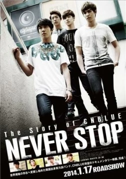 История группы CNBlue: Никогда не останавливайся / The Story of CNBlue: Never Stop (2013) фильм скачать через торрет бесплатно в хорошем качестве