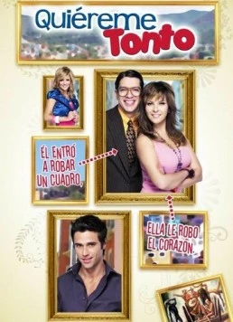 Полюби меня, глупец / Quiéreme Tonto (2010) cериал скачать через торрет бесплатно в хорошем качестве