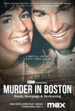 Убийство в Бостоне: истоки, беспредел и расплата / Murder in Boston: Roots, Rampage, and Reckoning (2023) cериал скачать через торрет бесплатно в хорошем качестве